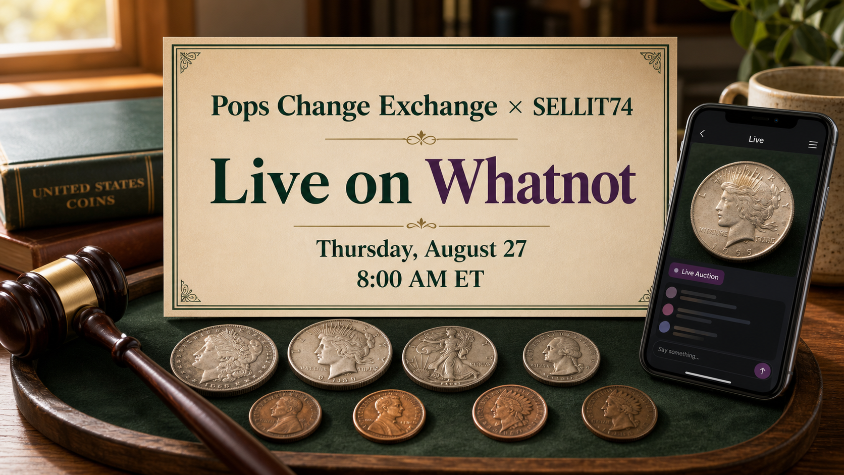 Pops Change Exchange and SELLIT74 live on Whatnot Thursday August 27 at 8:00 AM Eastern, shown above a collector desk with coins